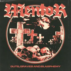 Mentor- Guts, Graves and Blasphemy